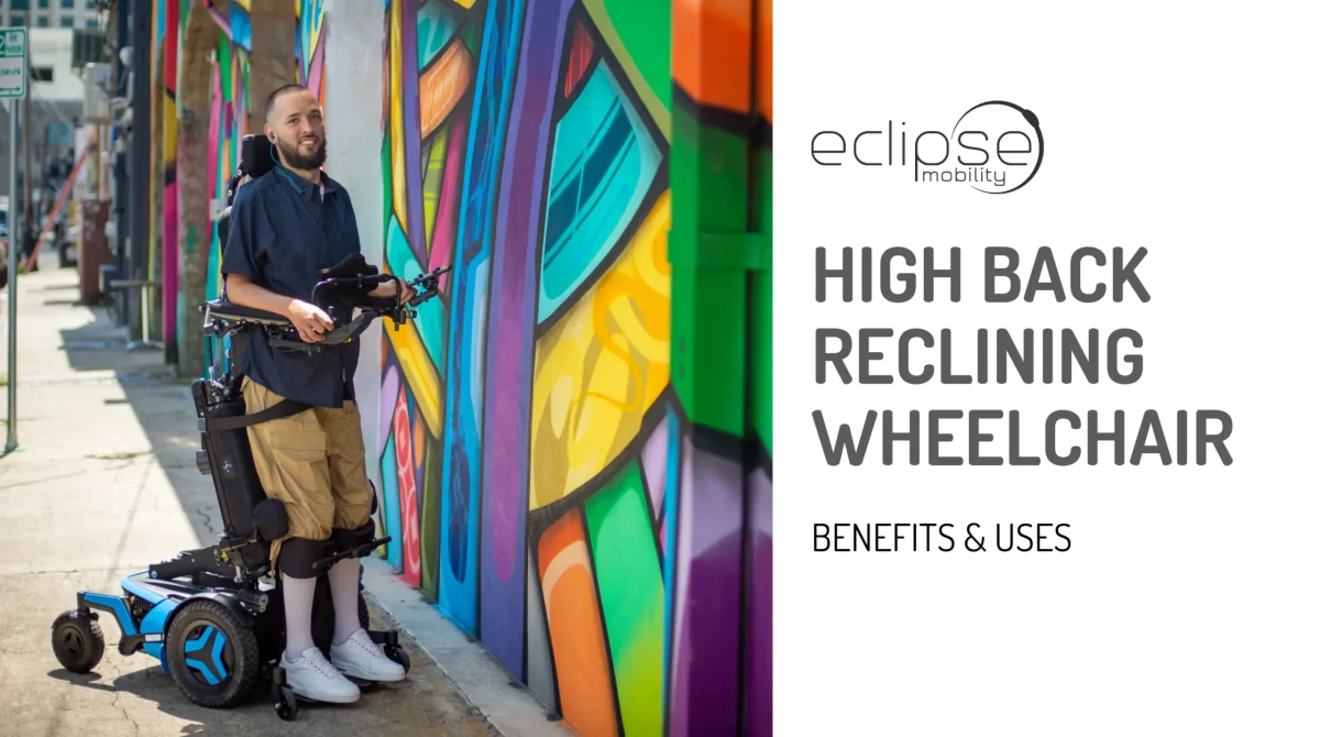 Who Needs a High Back Reclining Wheelchair? Benefits and Uses